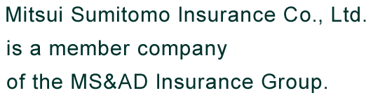 Mitsui Sumitomo Insurance Co., Ltd. is a member company of the MS&AD Insurance Group.
